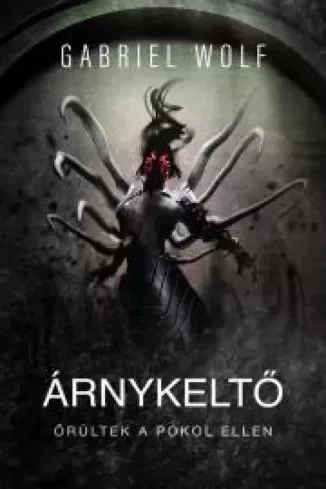 Gabriel Wolf - Árnykeltő (e-könyv)