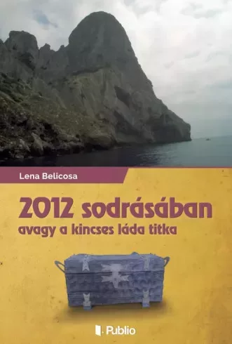 Lena Belicosa - 2012 sodrásában avagy a kincsesláda titka (e-könyv)