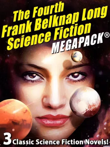 Frank Belknap Long - The Fourth Frank Belknap Long Science Fiction MEGAPACK® (e-könyv)