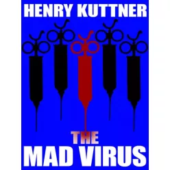 Henry Kuttner - The Mad Virus (e-könyv)