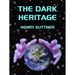 Henry Kuttner - The Dark Heritage (e-könyv)