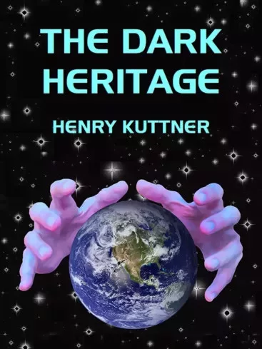 Henry Kuttner - The Dark Heritage (e-könyv)