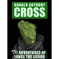   Ronald Anthony Cross - The Adventures of Lance the Lizard (e-könyv)