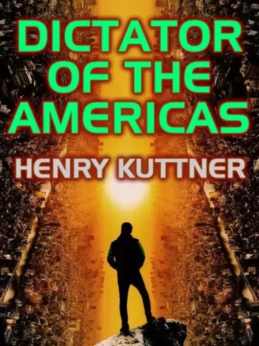 Henry Kuttner - Dictator of the Americas (e-könyv)