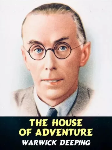 Warwick Deeping - The House of Adventure (e-könyv)