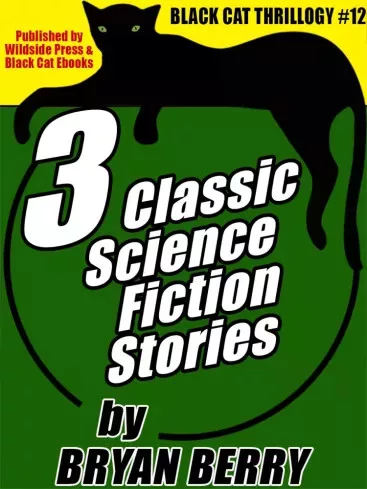 Bryan Berry - 3 Classic Science Fiction Stories (e-könyv)