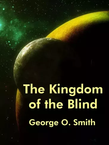 George O. Smith - The Kingdom of the Blind (e-könyv)