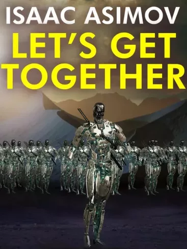 Isaac Asimov - Let's Get Together (e-könyv)