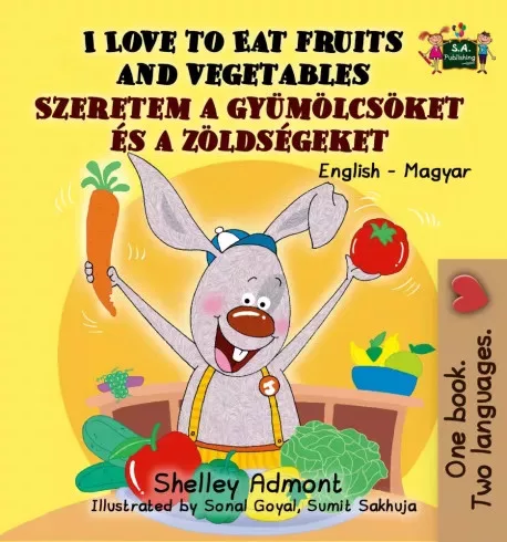 Shelley Admont, Sonal Goyal - I Love to Eat Fruits and Vegetables – Szeretem a gyümölcsöket és a zöldségeket (e-könyv)