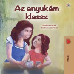 Shelley Admont - Az anyukám klassz (e-könyv)