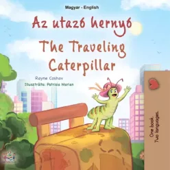   Rayne Coshav - Az utazó hernyó  - The traveling caterpillar (Hungarian English Bilingual Collection) (e-könyv)