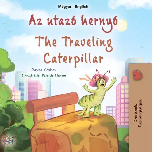 Rayne Coshav - Az utazó hernyó  - The traveling caterpillar (Hungarian English Bilingual Collection) (e-könyv)