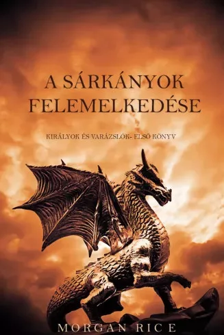 Morgan Rice - A sárkányok felemelkedése (e-könyv)