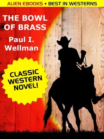 Paul I. Wellman - The Bowl of Brass (e-könyv)