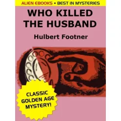 Hulbert Footner - Who Killed the Husband? (e-könyv)