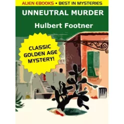 Hulbert Footner - Unneutral Murder (e-könyv)