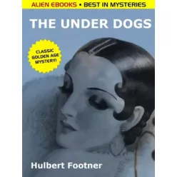Hulbert Footner - The Under Dogs (e-könyv)