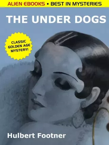 Hulbert Footner - The Under Dogs (e-könyv)