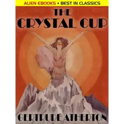 Gertrude Atherton - The Crystal Cup (e-könyv)