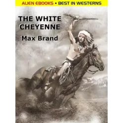Max Brand - The White Cheyenne (e-könyv)