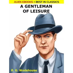 P. G. Wodehouse - A Gentleman of Leisure (e-könyv)