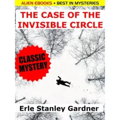   Erle Stanley Gardner - The Case of the Invisible Circle (e-könyv)