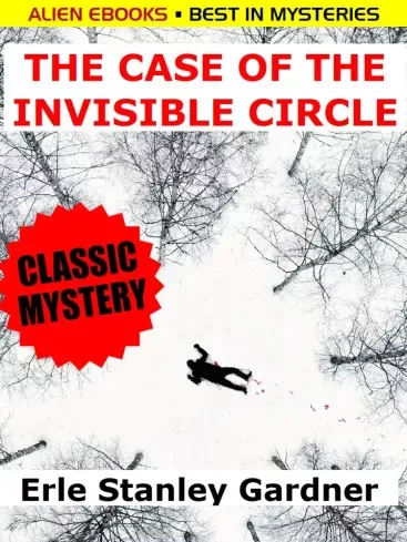 Erle Stanley Gardner - The Case of the Invisible Circle (e-könyv)