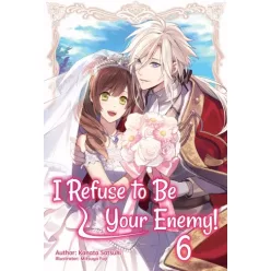   Kanata Satsuki - I Refuse to Be Your Enemy! Volume 6 (e-könyv)