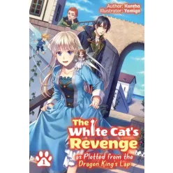   Kureha . - The White Cat's Revenge as Plotted from the Dragon King's Lap: Volume 1 (e-könyv)