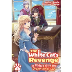   Kureha . - The White Cat's Revenge as Plotted from the Dragon King's Lap: Volume 2 (e-könyv)