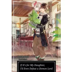   Chirolu - If It’s for My Daughter, I’d Even Defeat a Demon Lord: Volume 1 (e-könyv)
