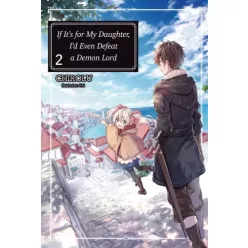   Chirolu - If It’s for My Daughter, I’d Even Defeat a Demon Lord: Volume 2 (e-könyv)