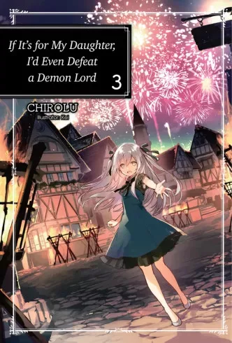 Chirolu - If It’s for My Daughter, I’d Even Defeat a Demon Lord: Volume 3 (e-könyv)