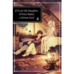   If It’s for My Daughter, I’d Even Defeat a Demon Lord: Volume 4 (e-könyv)