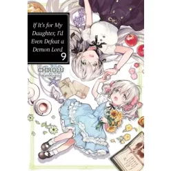   Chirolu - If It’s for My Daughter, I’d Even Defeat a Demon Lord: Volume 9 (e-könyv)