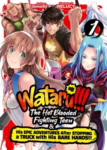 Simotti . - WATARU!!! The Hot-Blooded Fighting Teen & His Epic Adventures After Stopping a Truck with His Bare Hands!! Volume 1 (e-könyv)