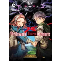   Yu Okano - The Unwanted Undead Adventurer: Volume 6 (e-könyv)