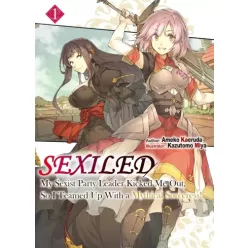   Ameko Kaeruda - Sexiled: My Sexist Party Leader Kicked Me Out, So I Teamed Up With a Mythical Sorceress! Volume 1 (e-könyv)