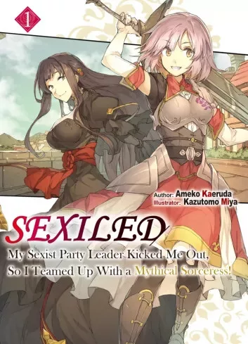 Ameko Kaeruda - Sexiled: My Sexist Party Leader Kicked Me Out, So I Teamed Up With a Mythical Sorceress! Volume 1 (e-könyv)