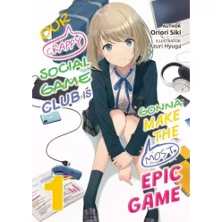   Oriori Siki - Our Crappy Social Game Club is Gonna Make the Most Epic Game: Volume 1 (e-könyv)