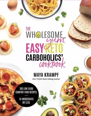 Maya Krampf - The Wholesome Yum Easy Keto Carboholics' Cookbook (e-könyv)