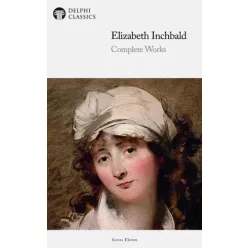   Elizabeth Inchbald - Delphi Complete Works of Elizabeth Inchbald (Illustrated) (e-könyv)