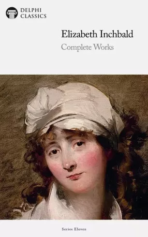 Elizabeth Inchbald - Delphi Complete Works of Elizabeth Inchbald (Illustrated) (e-könyv)