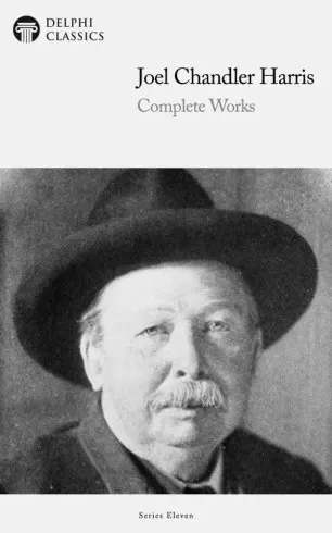 Joel Chandler Harris - Delphi Complete Works of Joel Chandler Harris (Illustrated) (e-könyv)