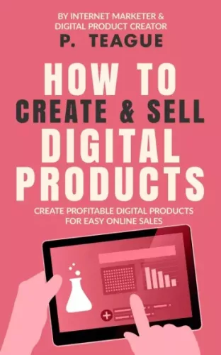 P. Teague - How To Create & Sell Digital Products (e-könyv)