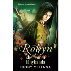 Ebony McKenna - Robyn és a sherwoodi lánybanda (e-könyv)