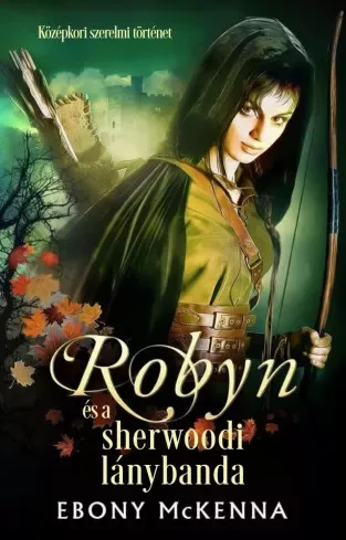 Ebony McKenna - Robyn és a sherwoodi lánybanda (e-könyv)