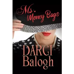 Darci Balogh - Ms. Money Bags (e-könyv)