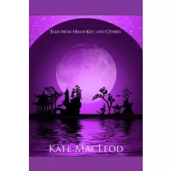 Kate MacLeod - Tales from Heian-Kyo and Others (e-könyv)