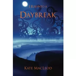 Kate MacLeod - I Rise into a Daybreak (e-könyv)